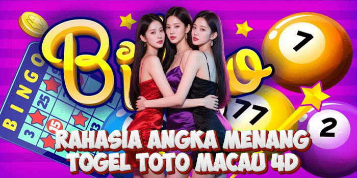 Rahasia Angka Menang Togel Toto Macau 4D