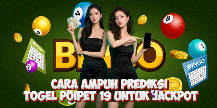 Cara Ampuh Prediksi Togel Poipet 19 Untuk Jackpot