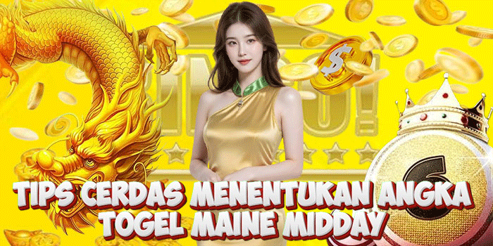 Tips Cerdas Menentukan Angka Togel Maine Midday