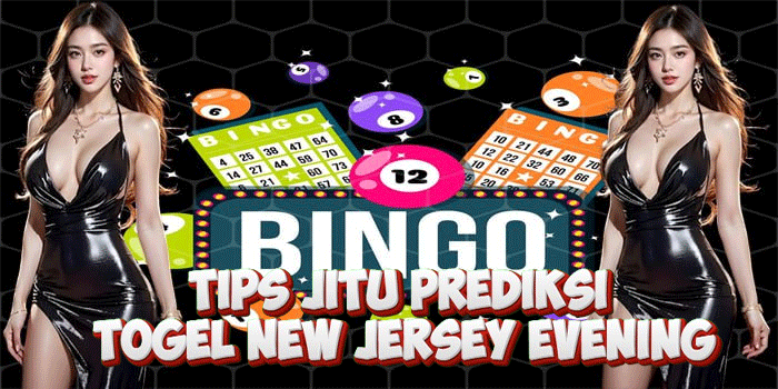 Tips Jitu Prediksi Togel New Jersey Evening