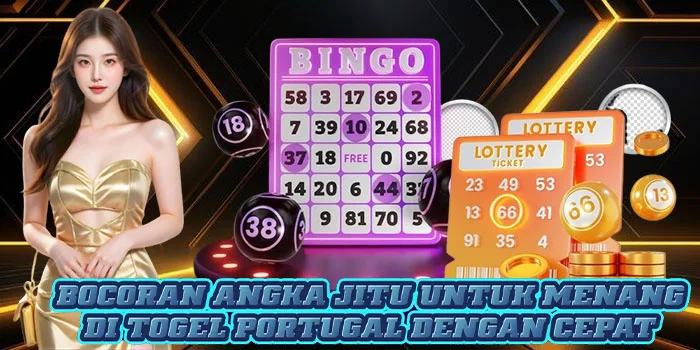 Bocoran Angka Jitu Untuk Menang di Togel Portugal Dengan Cepat