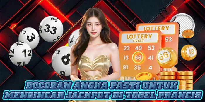 Bocoran Angka Pasti Untuk Mengincar Jackpot di Togel Prancis