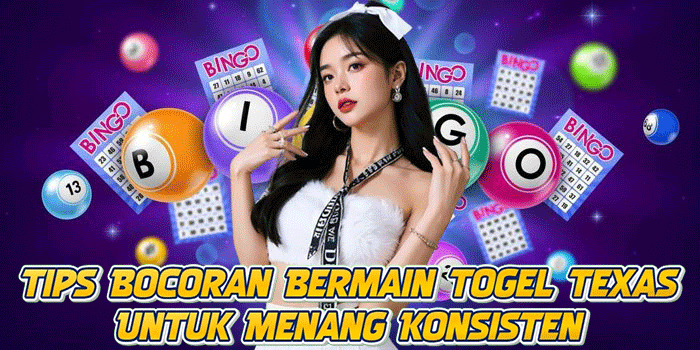 Tips Bocoran Bermain Togel Texas Untuk Menang Konsisten
