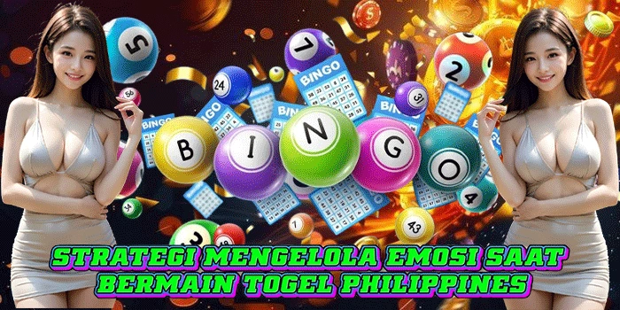 Strategi Mengelola Emosi Saat Bermain Togel Philippines